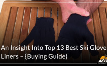 An Insight Into Top 13 Best Ski Glove Liners – {Buying Guide}