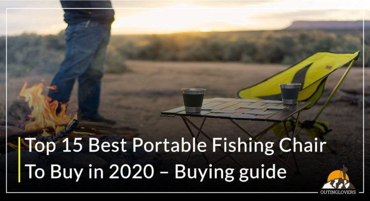 Top 15 Best Portable Fishing Chair To Buy in 2020 – Buying guide