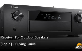 Receiver For Outdoor Speakers {Top 7 } – Buying Guide
