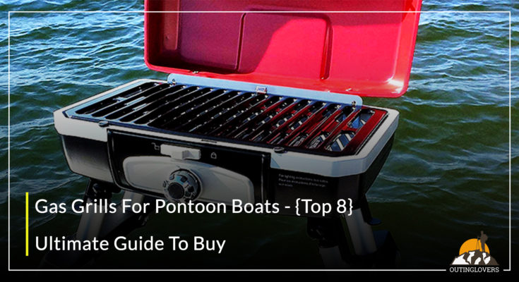Gas Grills For Pontoon Boats - {Top 8}